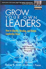 Grow Your Own Leaders : How to Identify, Develop, and Retain Leadership Talent