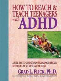 How to Reach & Teach Teenagers with ADHD : A Step-By-Step Guide to Overcoming Difficult Behaviors at School and at Home