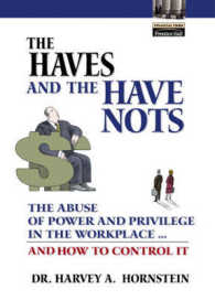 The Haves and the Have Nots : The Abuse of Power and Privilege in the Workplace...and How to Control It (Financial Times Prentice Hall Books)