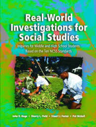 Real World Investigations for Social Studies : Inquiries for Middle and High School Students Based on the Ten Ncss Standards （SPI）