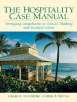 The Hospitality Case Manual : Developing Competencies in Critical Thinking and Practical Action