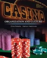 Casinos : Organization and Culture : Part of the Casino Management Essentials Series （1ST）
