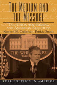 The Medium and the Message : Television Advertising and American Elections (Real Politics in America)