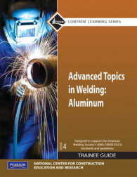 Advanced Topics in Welding : Aluminum: Trainee Guide (Contren Learning) （4TH）
