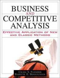 Business and Competitive Analysis : Effective Application of New and Classic Methods （1ST）