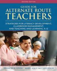 Guide for Alternate Route Teachers : Strategies for Literacy Development, Classroom Management and Teaching and Learning, K-12 （2ND）