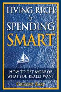 Living Rich by Spending Smart : How to Get More of What You Really Want