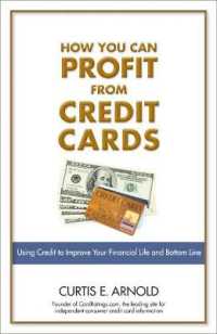 How You Can Profit from Credit Cards : Using Credit to Improve Your Financial Life and Bottom Line