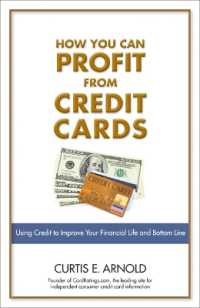 How You Can Profit from Credit Cards : Using Credit to Improve Your Financial Life and Bottom Line