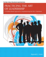Practicing the Art of Leadership : A Problem-Based Approach to Implementing the ISLLC Standards （4TH）