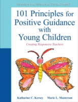 101 Principles for Positive Guidance with Young Children : Creating Responsive Teachers