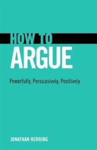 How to Argue : Powerfully, Persuasively, Positively