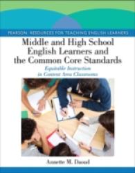Middle and High School English Learners and the Common Core Standards : Equitable Instruction in Content Area Classrooms (Pearson Resources for Teachi