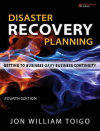 Disaster Recovery Planning : Getting to Business-savvy Business Continuity （4TH）