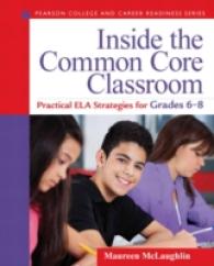 Inside the Common Core Classroom : Practical ELA Strategies for Grades 6-8 (Pearson College and Career Readiness Series)