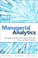 Managerial Analytics : An Applied Guide to Principles, Methods, Tools, and Best Practices