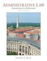 Administrative Law : Bureaucracy in a Democracy （6TH）