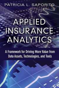 Applied Insurance Analytics : A Framework for Driving More Value from Data Assets, Technologies, and Tools (Ft Press Analytics)