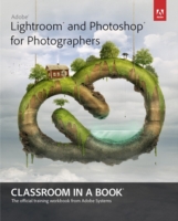 Adobe Lightroom and Photoshop for Photographers Classroom in a Book (Classroom in a Book) （PAP/PSC）