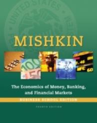 The Economics of Money, Banking and Financial Markets : Business School Edition (The Pearson Series in Economics) （4TH）
