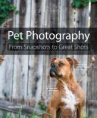 Pet Photography : From Snapshots to Great Shots