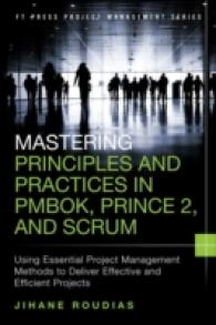 Mastering Principles and Practices in PMBOK, PRINCE2, and Scrum : Using Essential Project Management Methods to Deliver Effective and Efficient Projec