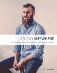 Studio Anywhere : A Photographer's Guide to Shooting in Unconventional Locations