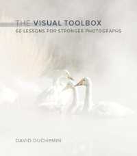 Visual Toolbox, the : 60 Lessons for Stronger Photographs (Voices That Matter)