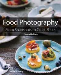 Food Photography : From Snapshots to Great Shots (From Snapshots to Great Shots) （2ND）
