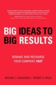 Big Ideas to Big Results : Remake and Recharge Your Company, Fast