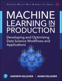 Machine Learning in Production : Developing and Optimizing Data Science Workflows and Applications (Addison-wesley Data & Analytics Series)