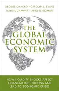 Global Economic System, the : How Liquidity Shocks Affect Financial Institutions and Lead to Economic Crises