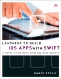 Learning to Build Ios Apps with Swift : A Hands-on Guide to Swift App Development (Learning)