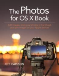 Photos for OS X and iOS : Take, Edit, and Share Photos in the Apple Photography Ecosystem