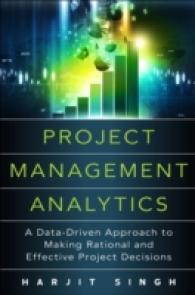 Project Management Analytics : A Data-Driven Approach to Making Rational and Effective Project Decisions