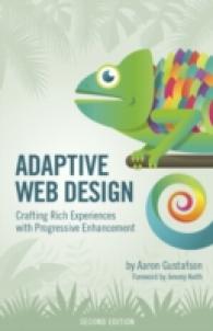 Adaptive Web Design : Crafting Rich Experiences with Progressive Enhancement (Voices That Matter) （2ND）
