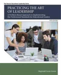 Practicing the Art of Leadership : A Problem-Based Approach to Implementing the Professional Standards for Educational Leaders with Enhanced Pearson Etext -- Access Card Package （5TH）