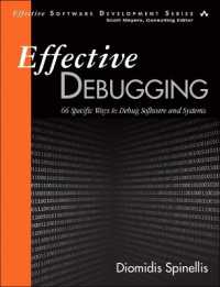 Effective Debugging : 66 Specific Ways to Debug Software and Systems (Effective Software Development Series)