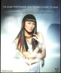 The Adobe Photoshop Lightroom Classic CC Book : Plus an introduction to the new Adobe Photoshop Lightroom CC across desktop, web, and mobile