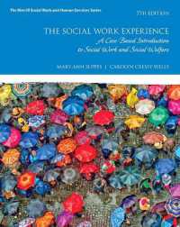 Social Work Experience, the : A Case-Based Introduction to Social Work and Social Welfare （7TH）