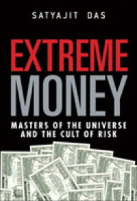 Extreme Money : Masters of the Universe and the Cult of Risk