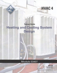 Heating and Cooling System Design : HVAC 4 Trainee Guide