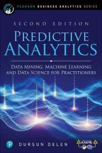 Predictive Analytics : Data Mining, Machine Learning and Data Science for Practitioners (Pearson Business Analytics Series) （2ND）