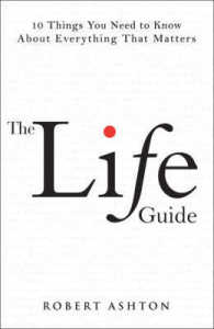 The Life Guide : 10 Things You Need to Know about Everything That Matters （1ST）