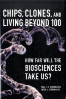 Chips, Clones, and Living Beyond 100 : How Far Will the Biosciences Take Us ? （1ST）