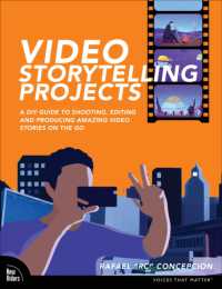 Video Storytelling Projects : A DIY Guide to Shooting, Editing and Producing Amazing Video Stories on the Go (Voices That Matter)