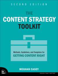 The Content Strategy Toolkit : Methods, Guidelines, and Templates for Getting Content Right (Voices That Matter) （2ND）