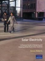 Solar Electricity : A Practical Guide to Designing and Installing Small Photovoltaic Systems