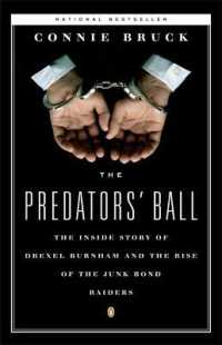 The Predators' Ball : The inside Story of Drexel Burnham and the Rise of the JunkBond Raiders