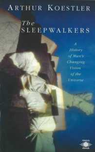 The Sleepwalkers : A History of Man's Changing Vision of the Universe （Reprint）